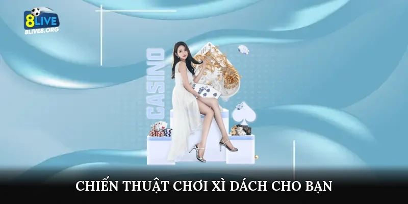 Chiến thuật chơi xì dách cho bạn