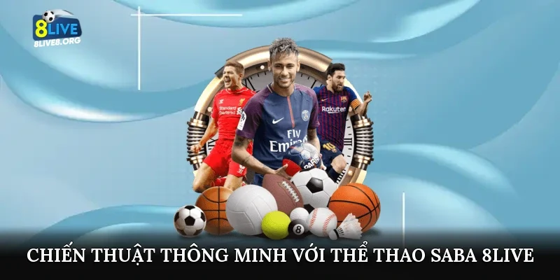 Chiến thuật thông minh với thể thao Saba 8live