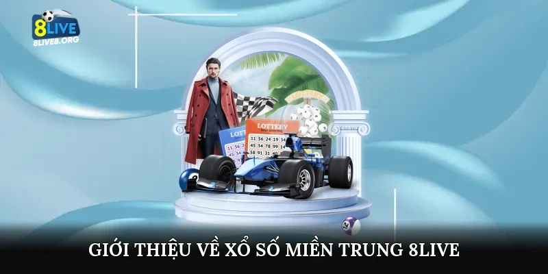 Giới thiệu về xổ số miền Trung 8live