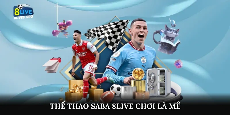 Thể thao Saba 8live chơi là mê